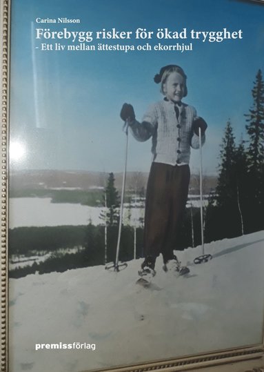 bokomslag Förebygg risker för ökad trygghet : ett liv mellan ättestupa och ekorrhjul