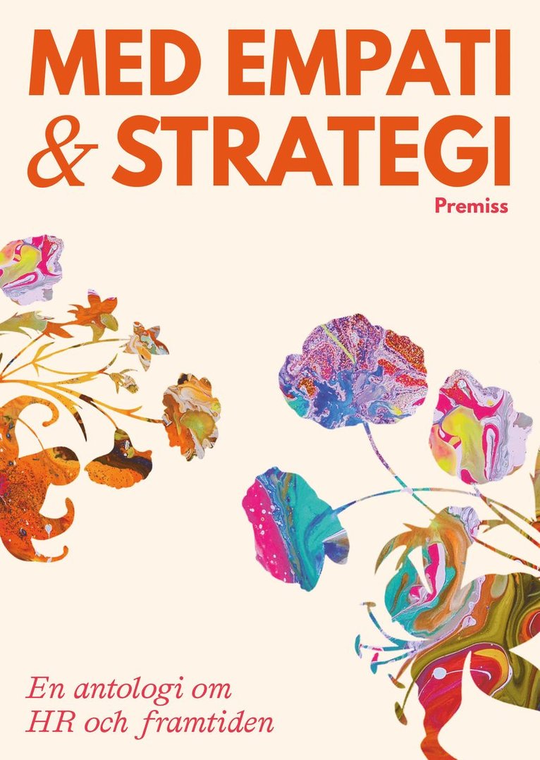 Med empati och strategi : en antologi om HR och framtiden, Häftad