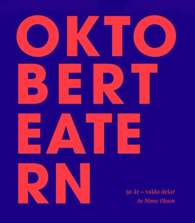 bokomslag Oktoberteatern: 50 år - valda delar