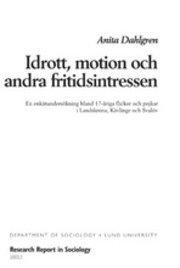 bokomslag Idrott, motion och andra fritidsintressen, En enkätundersökning bland 17-åriga flickor och pojkar i Landskrona, Kävlinge och Svalöv