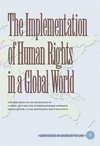 bokomslag The Implementation of Human Rights in a Global World, Recreating a cross-cultural and interdisciplinary approach