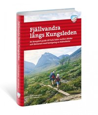 bokomslag Fjällvandra längs Kungsleden : en komplett guide till hela leden, från Abisko till Hemavan med bestigning av Kebnekaise