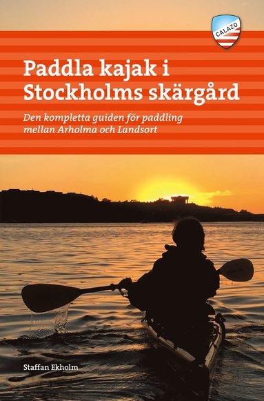 bokomslag Paddla kajak i Stockholms skärgård : den kompletta guiden för paddling mellan Arholma och Landsort