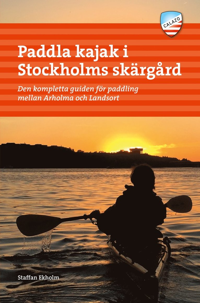 Paddla kajak i Stockholms skärgård : den kompletta guiden för paddling mellan Arholma och Landsort 1