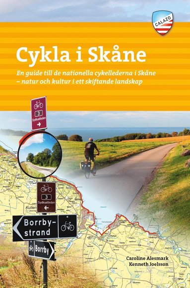 Caroline Alesmark, Kenneth Joelsson - Cykla i Skåne : en guide till de nationella cykellederna i Skåne - natur och kultur i ett skiftande landskap, Häftad