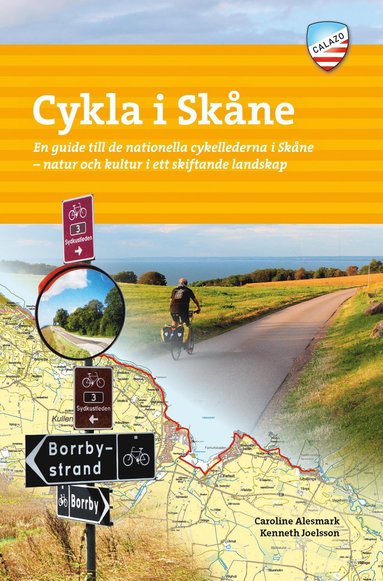 bokomslag Cykla i Skåne : en guide till de nationella cykellederna i Skåne - natur och kultur i ett skiftande landskap