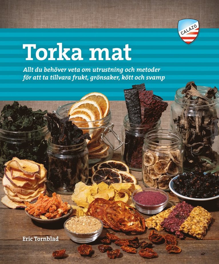 Torka mat : allt du behöver veta om utrustning och metoder för att ta tillvara frukt, grönsaker, kött och svamp 1