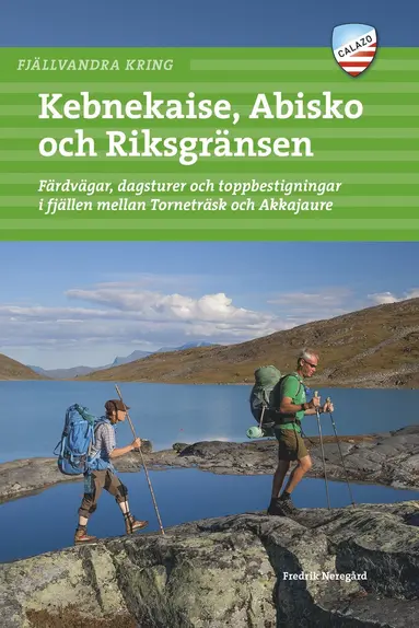 Fredrik Neregård - Fjällvandra kring Kebnekaise, Abisko och Riksgränsen : färdvägar, dagsturer och toppbestigningar i fjällen mellan Torneträsk och Akkajaure, Häftad