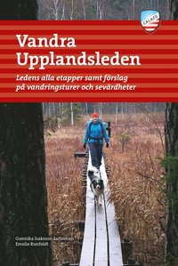 bokomslag Vandra Upplandsleden : ledens alla etapper samt förslag på vandringsturer och sevärdheter
