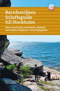 bokomslag Barnfamiljens friluftsguide till Stockholm : korta vandringar, utsiktspunkter, skidspår, natursköna badplatser och friluftsgårdar