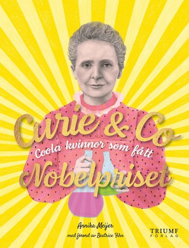 Annika Meijer, Beatrice Fihn - Curie & Co : coola kvinnor som fått Nobelpriset, Inbunden