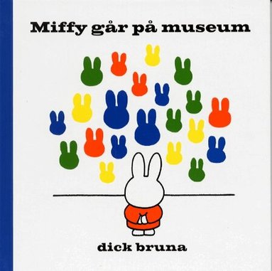 Dick Bruna - Miffy går på museum, Inbunden