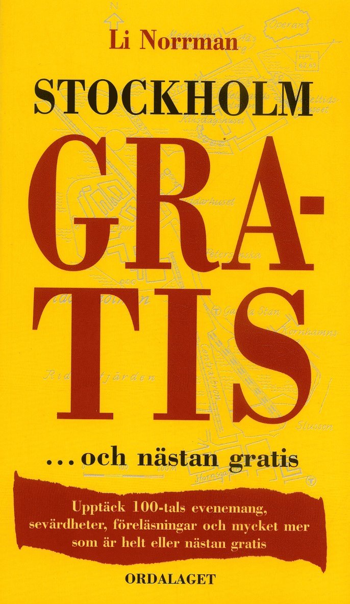 Li Norrman - Stockholm gratis : -och nästan gratis : upptäck 100-tals evenemang, sevärdheter, föreläsningar och mycket mer som är helt eller nästan gratis, Häftad