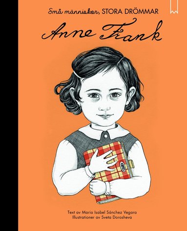 Maria Isabel Sánchez Vegara - Små människor, stora drömmar. Anne Frank, Inbunden