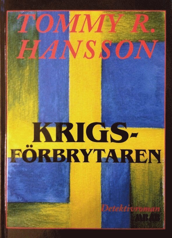 Tommy Hansson - Krigsförbrytaren : detektivroman, Inbunden