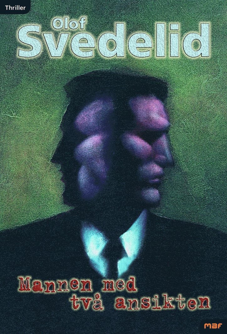 Olov Svedelid - Mannen med två ansikten : thriller, Inbunden
