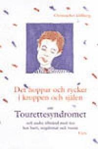 bokomslag Det hoppar och rycker i kroppen och själen : om Tourettesyndromet och andra tillstånd med tics hos barn, ungdomar och vuxna