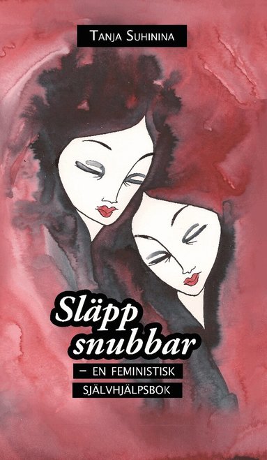 Tanja Suhinina - Släpp snubbar : en feministisk självhjälpsbok, Häftad