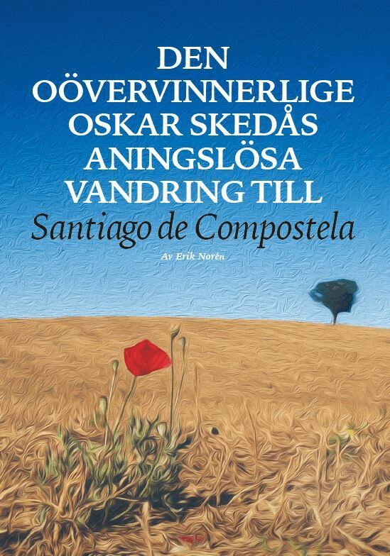 Erik Norén - Den oövervinnerlige Oskar Skedås aningslösa vandring till Santiago de Compostela, Pocket