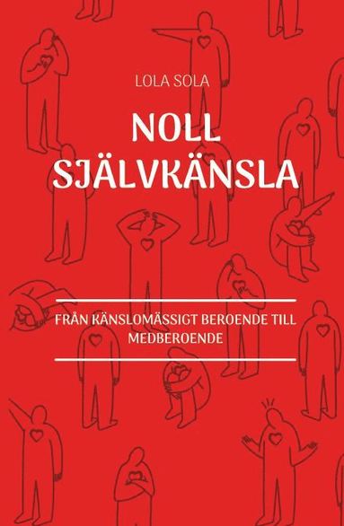 bokomslag Noll självkänsla : från känslomässigt beroende till medberoende