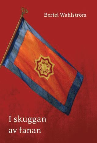 Bertel Wahlström - I skuggan av fanan, Häftad