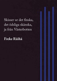bokomslag Skisser ur det finska, det ödsliga skånska, ja från Västerbotten