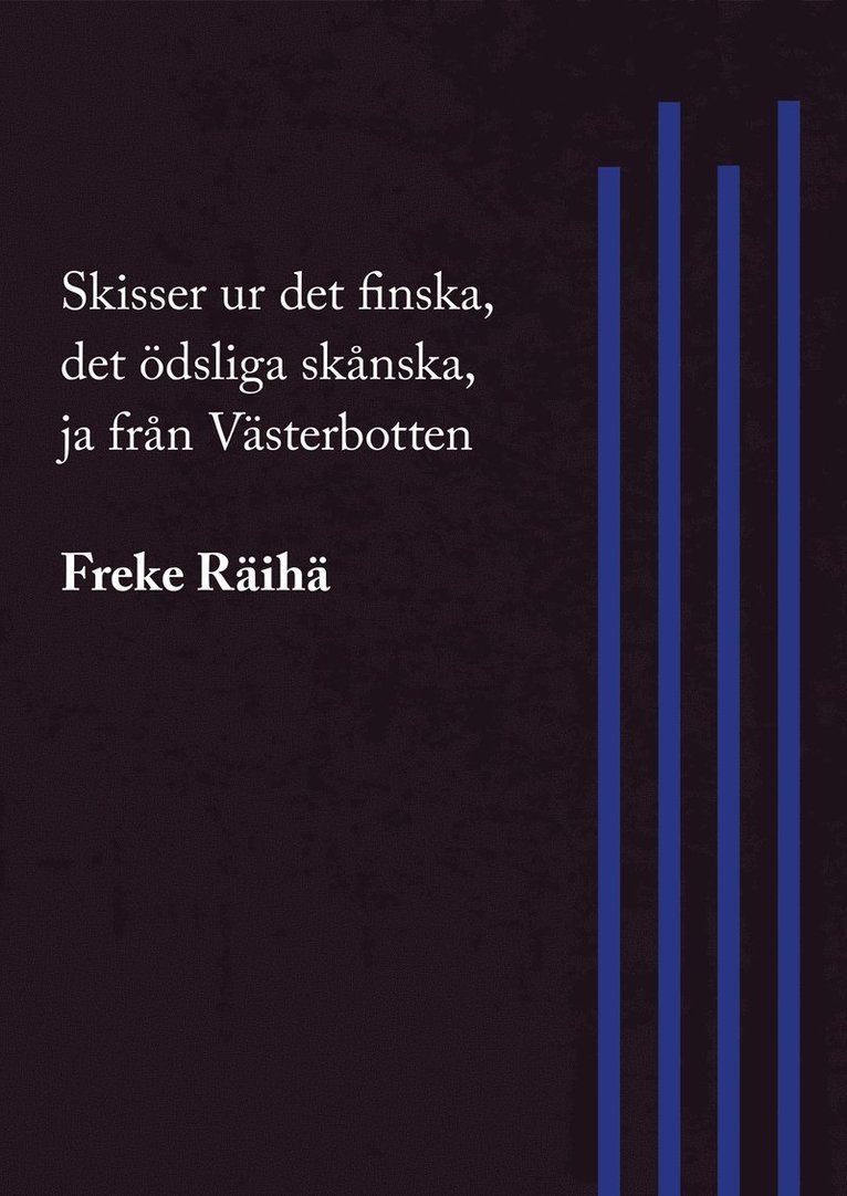 Skisser ur det finska, det ödsliga skånska, ja från Västerbotten