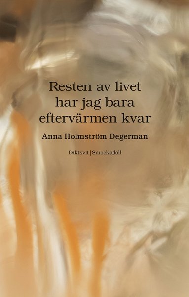 bokomslag Resten av livet har jag bara eftervärmen kvar