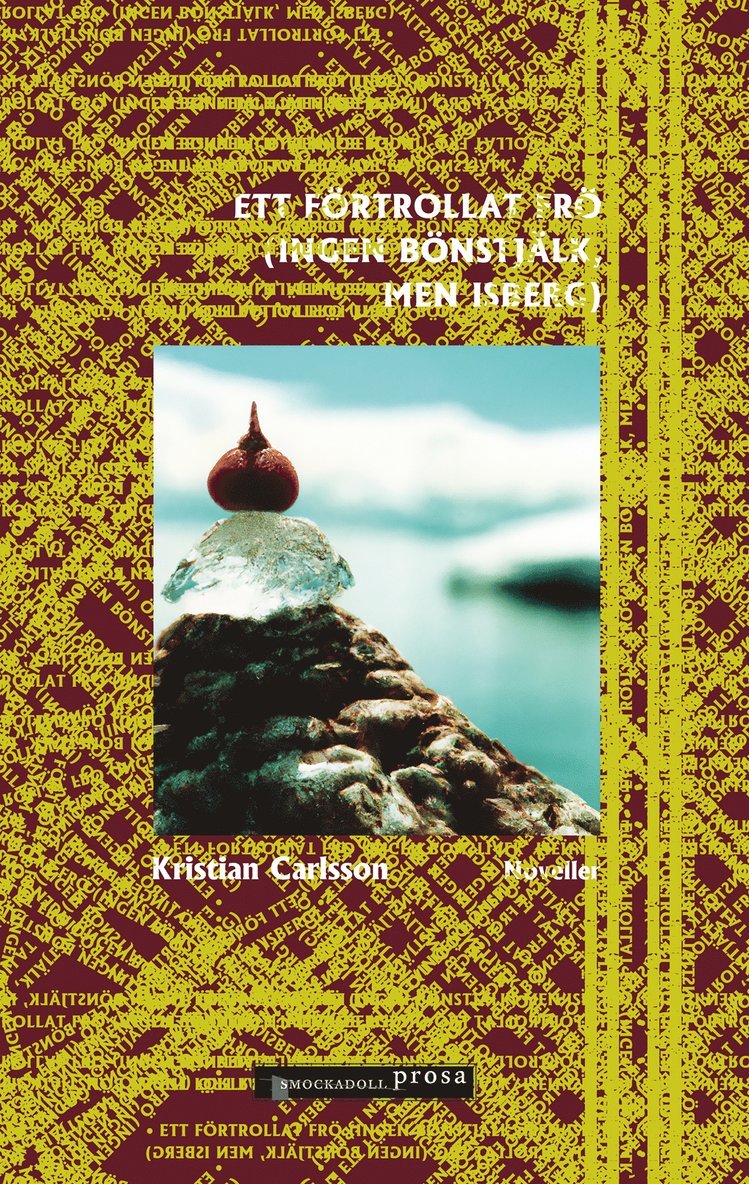 Kristian Carlsson - Ett förtrollat frö (ingen bönstjälk, men isberg), Inbunden