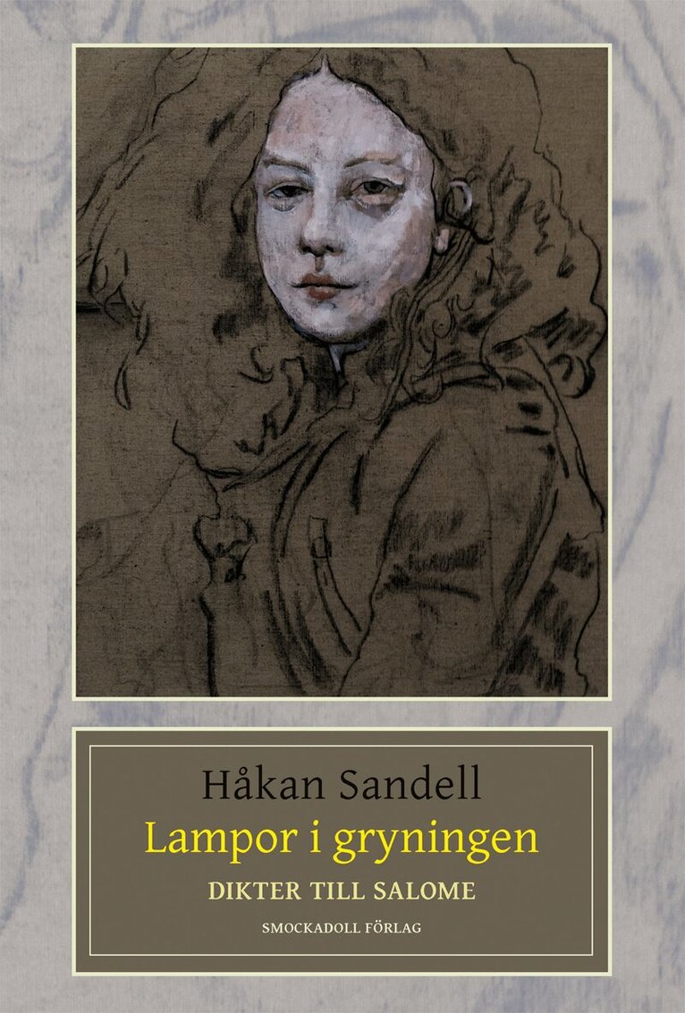 Håkan Sandell - Lampor i gryningen; dikter till Salome, Inbunden