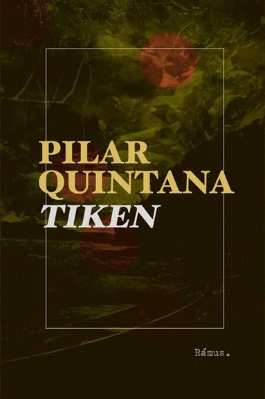 Pilar Quintana - Tiken, Inbunden