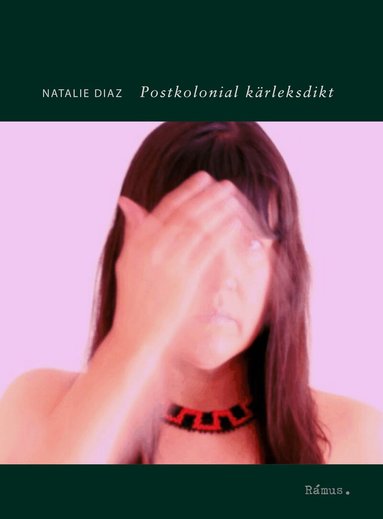 Natalie Diaz - Postkolonial kärleksdikt, Häftad