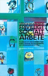 Magdalena Elmersjö - Värdeskapande frivilligt socialt arbete : En rapport om verksamheten Unga station Vårbergs förankringsprocess och värdeskapande förmåga, Häftad