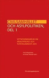 bokomslag Civilsamhället och asylpolitiken, del 1 : Vittnesseminarium om Påskuppropet och Flyktingamnesti 2005