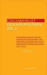 bokomslag Civilsamhället och asylpolitiken, del 2 : Vittnesseminarium om civilsamhällets engagemang för uppehållstillstånd för ensamkommande flyktingungdomar, 2015-2018