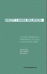 bokomslag Brott i nära relation : Polisiär utredningsverksamhet på lokal eller central nivå?