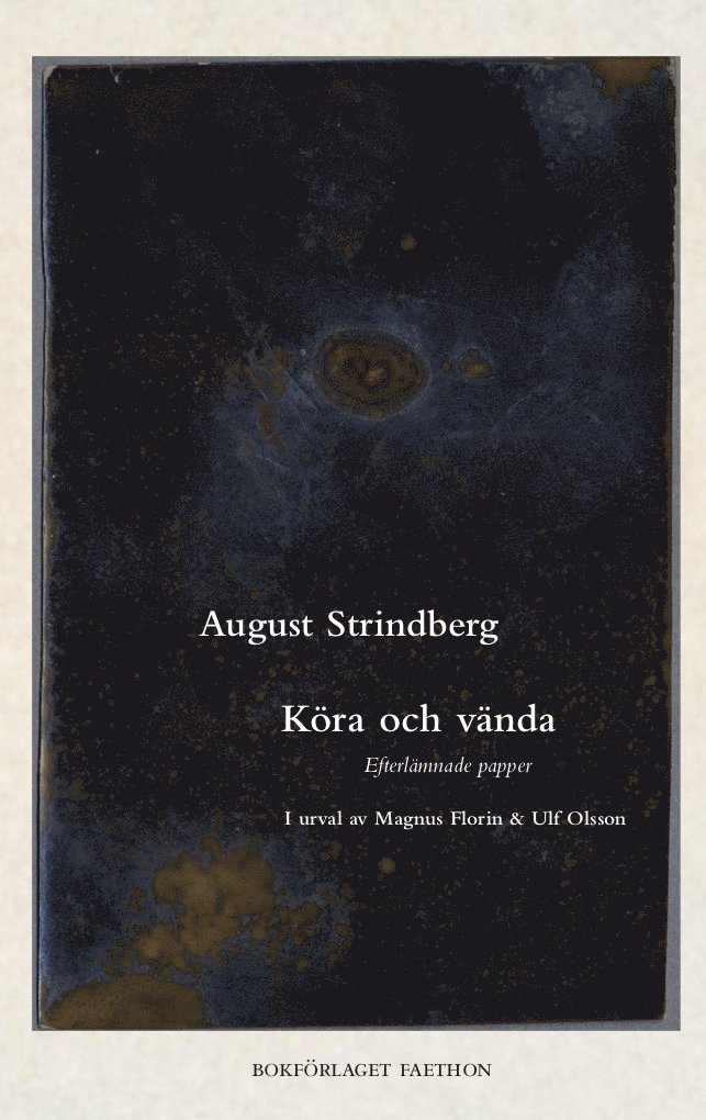August Strindberg - Köra och vända : Strindbergs efterlämnade papper, Häftad