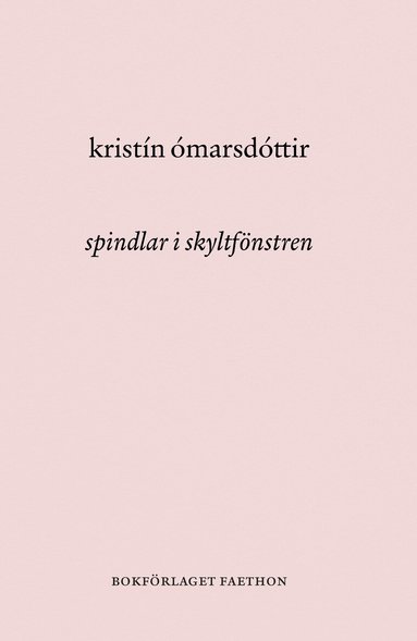 Kristín Ómarsdóttir - Spindlar i skyltfönstren, Häftad