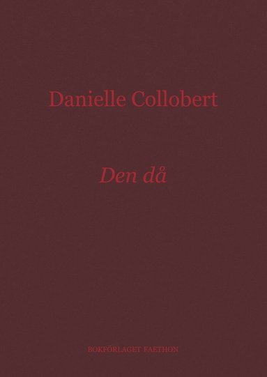 Danielle Collobert - Den då, Häftad