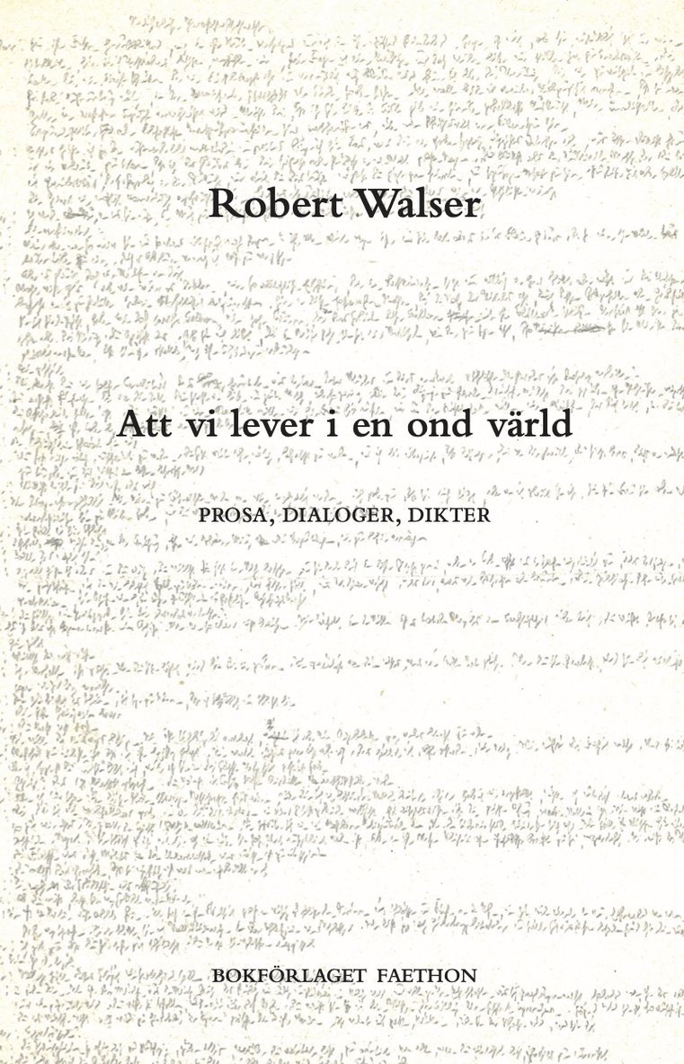 Robert Walser - Att vi lever i en ond värld : prosa, dialoger, dikter, Inbunden