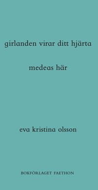 bokomslag girlanden virar ditt hjärta / medeas här