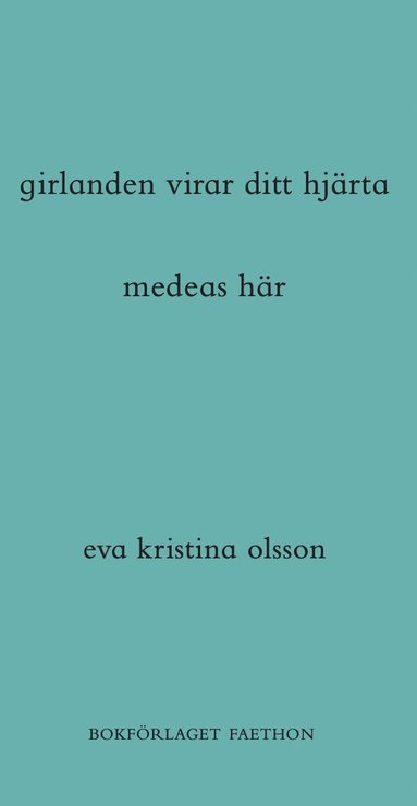 bokomslag girlanden virar ditt hjärta / medeas här
