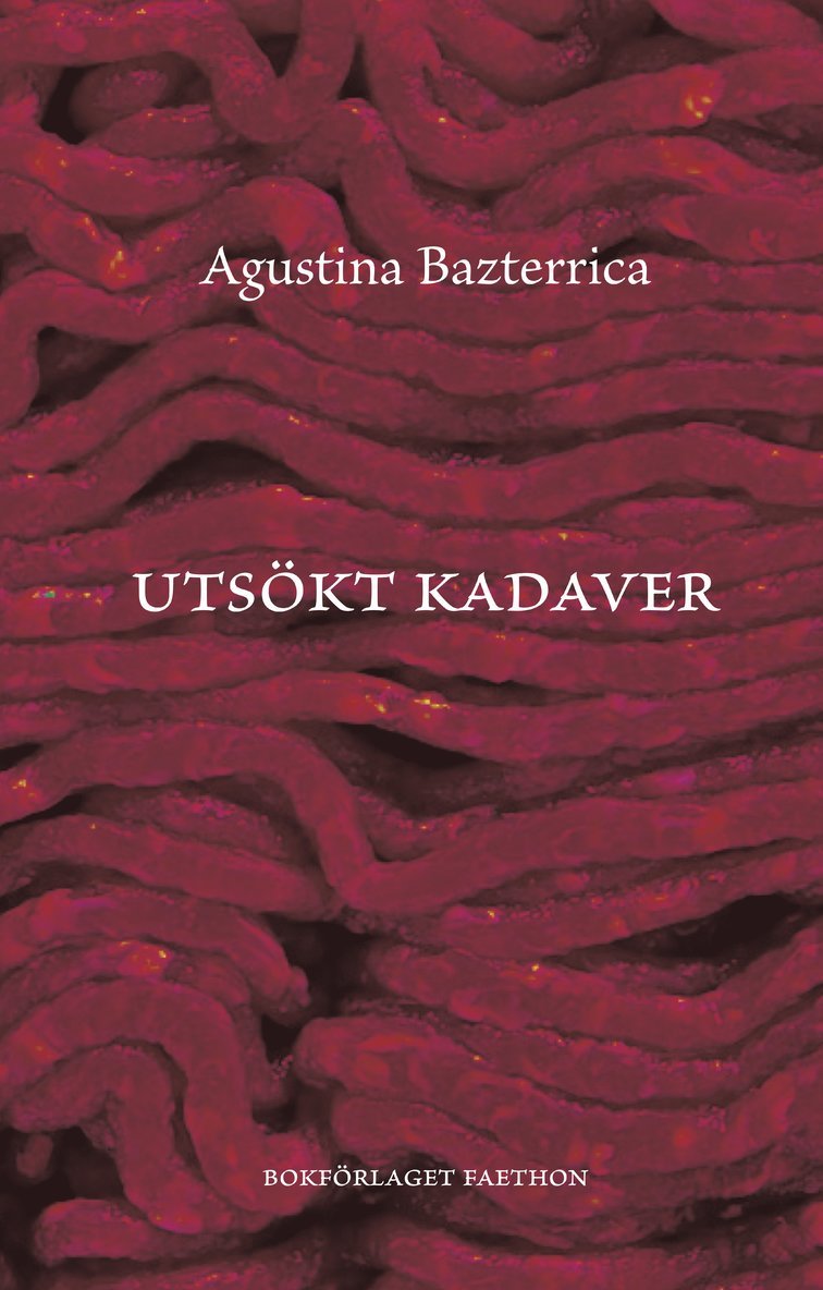Agustina Bazterrica - Utsökt kadaver, Inbunden
