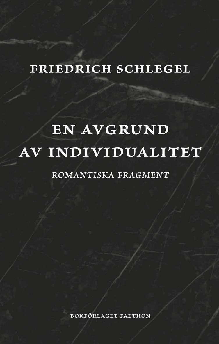 Friedrich Schlegel - En avgrund av individualitet : romantiska fragment, Inbunden