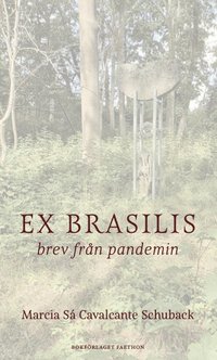 bokomslag Ex Brasilis : brev från pandemin
