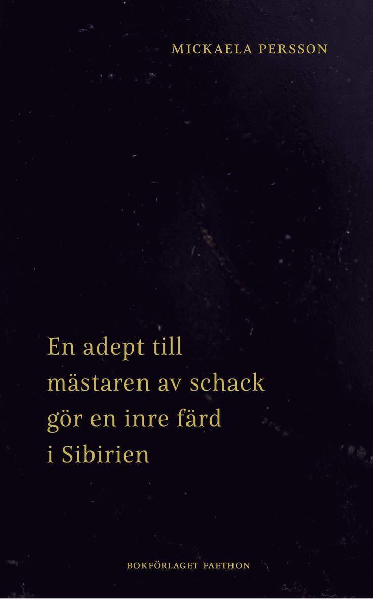 Mickaela Persson - En adept till mästaren av schack gör en inre färd i Sibirien, Häftad