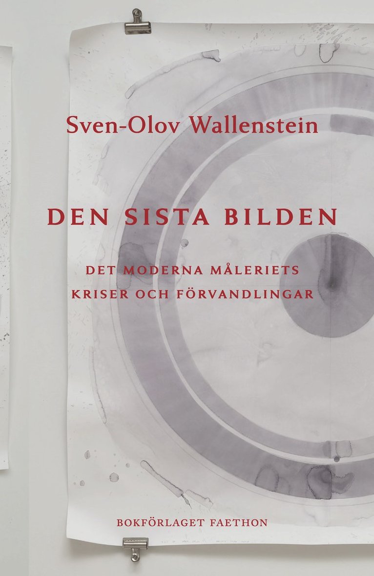 Sven-Olov Wallenstein - Den sista bilden: det moderna måleriets kriser och förvandlingar, Inbunden