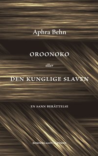bokomslag Oroonoko eller Den kunglige slaven