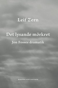 bokomslag Det lysande mörkret : Jon Fosses dramatik