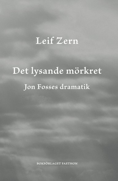 Leif Zern - Det lysande mörkret : Jon Fosses dramatik, Häftad